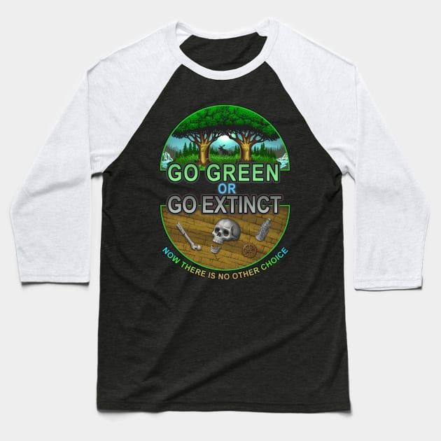 Go Green or Go Extinct Baseball T-Shirt by BeveridgeArtworx